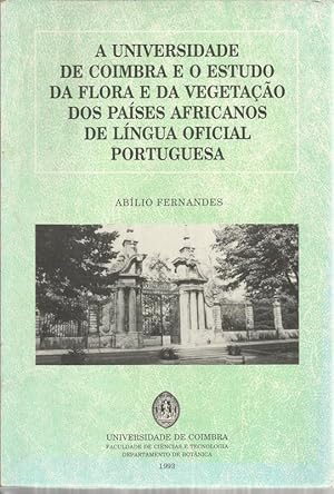 A Universidade de Coimbra e o Estudo da Flora e da Vegetação dos Países Africanos de Língua Ofici...