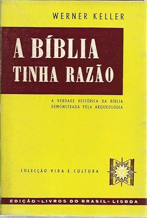 A Bíblia Tina Razão - A verdade Histórica da Biblia demosntrada pela Arqueologia