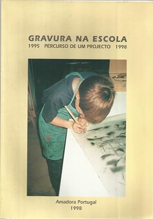 Gravura na Escola Percurso de um Projecto 1995/1998