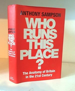 Image du vendeur pour Who Runs This Place?: The Anatomy of Britain in the 21st Century mis en vente par BRIMSTONES