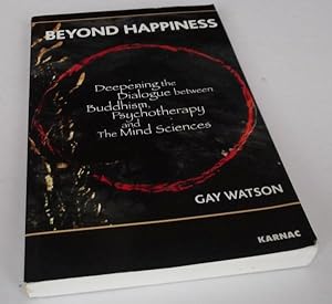 Seller image for Beyond Happiness: Deepening the Dialogue Between Buddhism, Psychotherapy and the Mind Sciences for sale by Denton Island Books