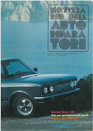 Notiziario dell autoriparatore, Anno V - n° 12 - Giugno 1977. Speciale Nuova 132, Fiat ricambi sp...