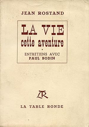 LA VIE, CETTE AVENTURE. Entretiens avec Paul Bodin.