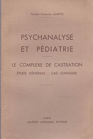 Psychanalyse et pédiatrie.Le complexe de castration. Etude générale. Cas cliniques