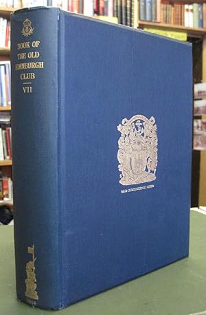 The Book of the Old Edinburgh Club Seventh (VII) Volume: The Holyrood Ordinale, A Scottish Versio...