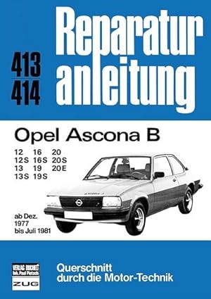 Image du vendeur pour Opel Ascona B : 12/12S/13/13S/16/16S/19/19S/20/20S/20E ab Dez.1977 - Juli 1981 // Reprint der 2. Auflage 1992 mis en vente par AHA-BUCH GmbH