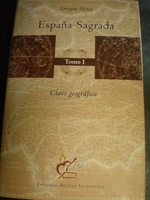 España Sagrada Tomo I. Contiene una clave geográfica y geografía eclesiástica de los patriarcados...