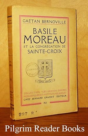 Basile Moreau et la Congrégation de Sainte-Croix.