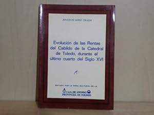 EVOLUCIÓN DE LAS RENTAS DEL CABILDO DE LA CATEDRAL DE TOLEDO, DURANTE EL ÚLTIMO CUARTO DEL SIGLO XVI