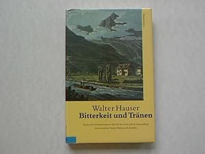 Bild des Verkufers fr Bitterkeit und Trnen : Szenen der Auswanderung aus dem Tal der Linth und die Ausschaffung des heimatlosen Samuel Fssler nach Amerika. zum Verkauf von Antiquariat Bookfarm