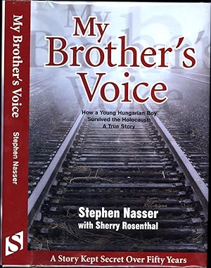 Image du vendeur pour My Brother's Voice / How a Young Hungarian Boy Survived the Holocaust: A True Story / A Story Kept Secret Over Fifty Years (SIGNED) mis en vente par Cat's Curiosities