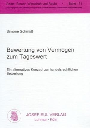 Bild des Verkufers fr Bewertung von Vermgen zum Tageswert : ein alternatives Konzept zur handelsrechtlichen Bewertung. Dissertation. Steuer, Wirtschaft und Recht ; 171 zum Verkauf von Antiquariat Thomas Haker GmbH & Co. KG