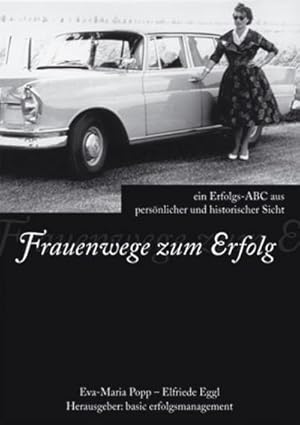 Bild des Verkufers fr Frauenwege zum Erfolg: Ein Erfolgs-ABC aus persnlicher und historischer Sicht : Ein Erfolgs-ABC aus persnlicher und historischer Sicht zum Verkauf von AHA-BUCH