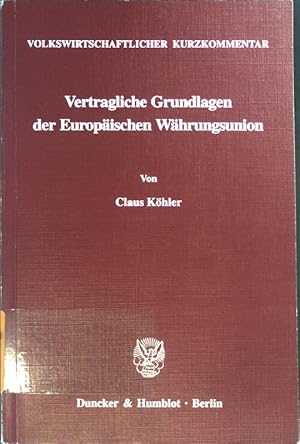 Imagen del vendedor de Vertragliche Grundlagen der Europischen Whrungsunion : volkswirtschaftlicher Kurzkommentar. a la venta por books4less (Versandantiquariat Petra Gros GmbH & Co. KG)