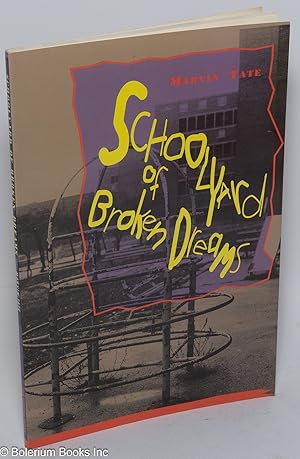 Bild des Verkufers fr Schoolyard of broken dreams zum Verkauf von Bolerium Books Inc.