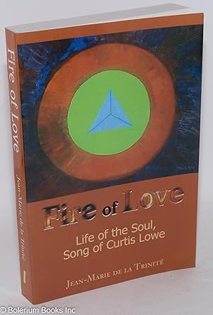 Seller image for Fire of love: life of the soul, song of Curtis Lowe for sale by Bolerium Books Inc.