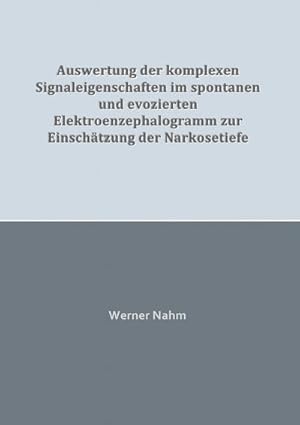 Bild des Verk�ufers f�r Auswertung der komplexen Signaleigenschaften im spontanen und evozierten Elektroenzephalogramm zur Einsch�tzung der Narkosetiefe zum Verkauf von AHA-BUCH GmbH