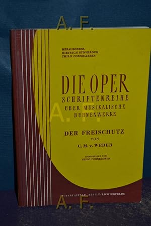 Seller image for Die Oper Schriftenreihe ber musikalische Bhnenwerke - Der Freischutz v. C. M. v. Weber. Dargestellt von Thilo Cornelissen. for sale by Antiquarische Fundgrube e.U.