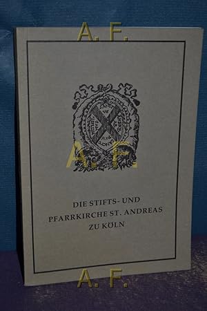 Bild des Verkufers fr Die Stifts- und Pfarrkirche St. Andreas zu Kln : Ein Fhrer durch das Gotteshaus und sein kirchliches Gebiet in alter und neuer Zeit zugleich ein Beitrag zur Geschichte der Kirche des Stiftes und der Pfarre St. Andreas. zum Verkauf von Antiquarische Fundgrube e.U.