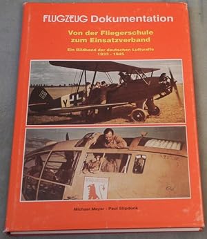 Flugzeug-Dokumentation. Von der Fliegerschule zum Einsatzverband. Ein Bildband der deutschen Luft...