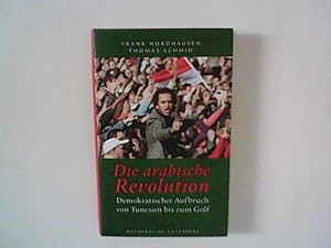 Seller image for Die arabische Revolution. Demokratischer Aufbruch von Tunesien bis zum Golf. for sale by ANTIQUARIAT FRDEBUCH Inh.Michael Simon