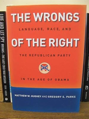 Bild des Verkufers fr The Wrongs of the Right: Language, Race, and the Republican Party in the Age of Obama zum Verkauf von PsychoBabel & Skoob Books