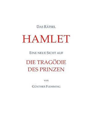 Bild des Verkufers fr Das Rtsel Hamlet : Eine neue Sicht auf die Tragdie des Prinzen zum Verkauf von AHA-BUCH GmbH