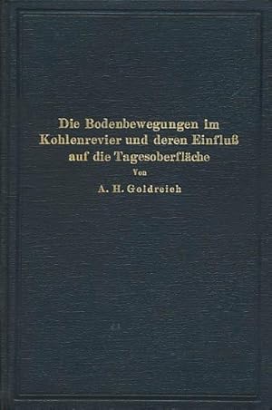 Die Bodenbewegungen im Kohlenrevier und deren Einfluss auf die Tagesoberfläche. Mit 201 Figuren i...