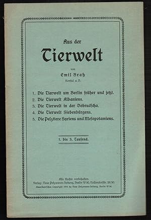 Image du vendeur pour Aus der Tierwelt. Die Tierwelt um Berlin frher und jetzt. Die Tierwelt Albanien. Die Tierwelt in der Dobruschka. Die Tierwelt Siebenbrgens. Die Pelztiere Syriens und Mesopotamiens. mis en vente par Antiquariat Martin Barbian & Grund GbR