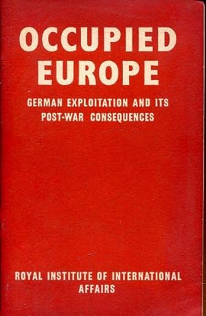 Occupied Europe. German Exploitation and its post-war Consequences.