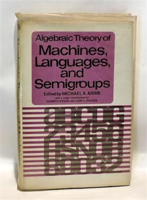 ALGEBRAIC THEORY OF MACHINES, LANGUAGES, AND SEMIGROUPS
