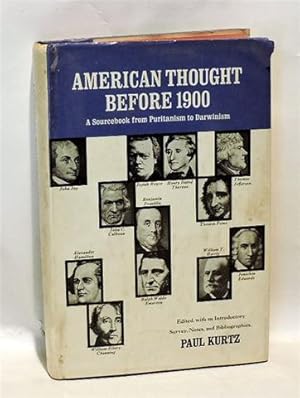 AMERICAN THOUGHT BEFORE 1900 - A Sourcebook From Puritanism to Darwinism