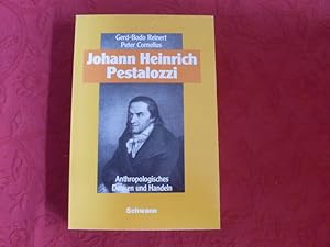 Bild des Verkufers fr JOHANN HEINRICH PESTALOZZI. Anthropologisches Denken und Handeln. zum Verkauf von INFINIBU KG