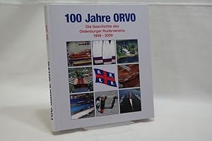 100 Jahre ORVO : Die Geschichte ds Oldenburger Rudervereins 1909 - 2009