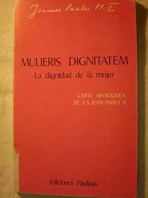 Mulieris Dignitatem. La dignidad de la mujer. Carta apostólica de SS Juan Pablo II