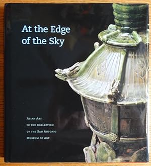 At the Edge of the Sky: Asian Art in the Collection of the San Antonio Museum of Art