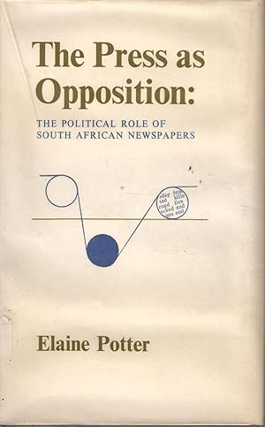 Seller image for The Press as Opposition: The Political Role of South African Newspapers for sale by Snookerybooks