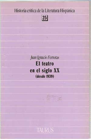 Imagen del vendedor de El Teatro En El Siglo XX (Desde 1939); Historia Crtica de La Literatura Hispnica, 25 a la venta por Cat's Cradle Books