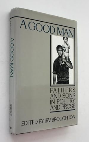 A Good Man: Fathers and Sons in Poetry and Prose