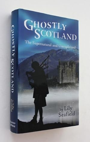 Bild des Verkufers fr Ghostly Scotland: The Supernatural and Unexplained zum Verkauf von Cover to Cover Books & More