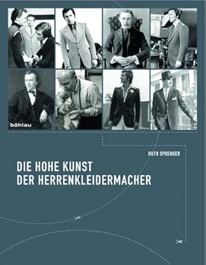 Bild des Verkufers fr Die hohe Kunst der Herrenkleidermacher : Tradition und Selbstverstndnis eines Meisterhandwerkes. zum Verkauf von AHA-BUCH GmbH