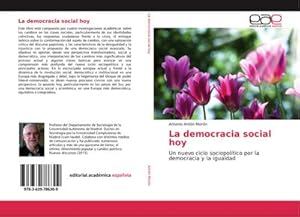 Imagen del vendedor de La democracia social hoy : Un nuevo ciclo sociopoltico por la democracia y la igualdad a la venta por AHA-BUCH GmbH