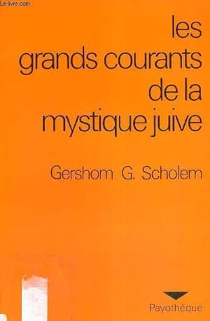 Bild des Verkufers fr LES GRANDS COURANTS DE LA MYSTIQUE JUIVE - LA MERKABA - LA GNOSE - LA KABBALE - LE ZOHAR - LE SABBATIANISME - LE HASSIDISME - PAYOTHEQUE zum Verkauf von Le-Livre