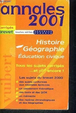 Immagine del venditore per ANNALES 2001 - N7 - CORRIGES BREVET - TOUTES SERIES - NOUVELLE EPREUVE - HISTOIRE GEOGRAPHIE - EDUCATION CIVIQUE - TOUS LES SUJETS CORRIGES. ET PLUS ENCORE ! venduto da Le-Livre