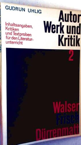 Autor, Werk und Kritik, Bd. 2: Walser, Frisch, Dürrenmatt (Inhaltsangaben, Kritiken und Textprobe...