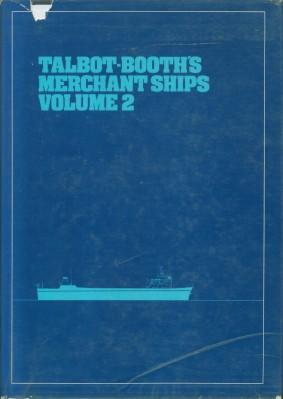 Talbot-Booth's Merchant Ships Volume 2