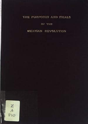 Bild des Verkufers fr The Purposes and Ideals of the Mexican Revolution; zum Verkauf von books4less (Versandantiquariat Petra Gros GmbH & Co. KG)