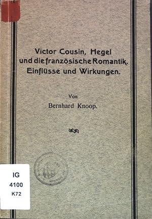 Seller image for Victor Cousin, Hegel und die franzsische Romantik; Einflsse und Wirkungen. Inaugural-Dissertation. for sale by books4less (Versandantiquariat Petra Gros GmbH & Co. KG)