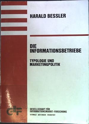 Seller image for Die Informationsbetriebe : Typologie u. Marketingpolitik. Betriebswirtschaftliche und juristische Beitrge zum Informations- und Kommunikationswesen ; Bd. 1 for sale by books4less (Versandantiquariat Petra Gros GmbH & Co. KG)