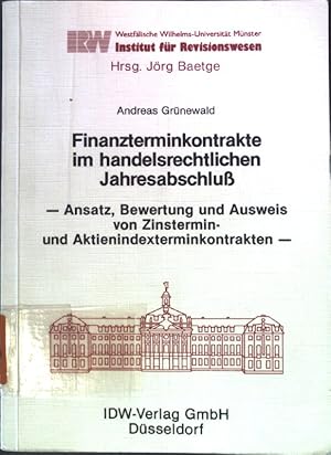 Imagen del vendedor de Finanzterminkontrakte im handelsrechtlichen Jahresabschluss : Ansatz, Bewertung und Ausweis von Zinstermin- und Aktienindexterminkontrakten. Schriften des Instituts fr Revisionswesen der Westflischen Wilhelms-Universitt Mnster a la venta por books4less (Versandantiquariat Petra Gros GmbH & Co. KG)